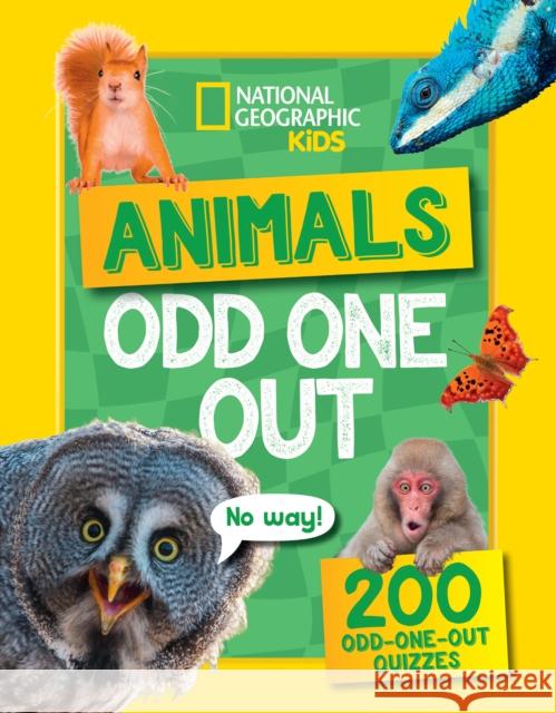 Animals Odd One Out: A Fun-Filled Game Book with 200 Quizzes National Geographic Kids 9780008750237