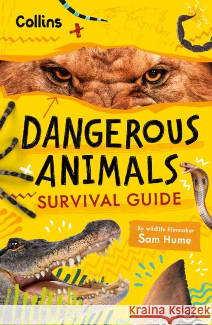 Dangerous Animals Survival Guide: Could You Survive the World’s Deadliest Creatures? Sam Hume 9780008751883