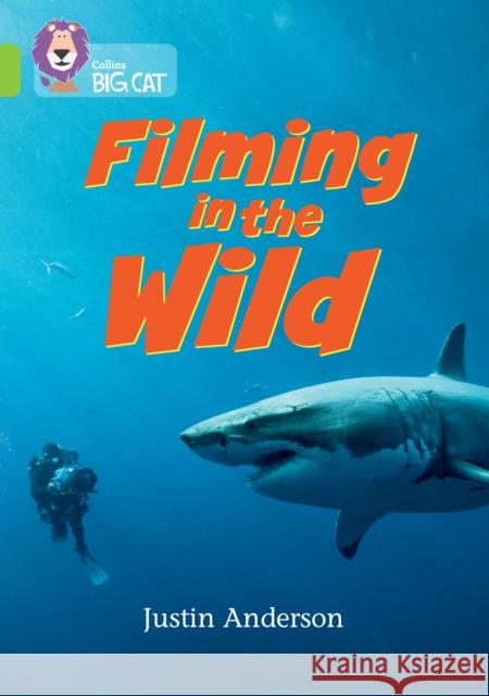 Filming in the Wild: Band 11/Lime Justin Anderson 9780008754198