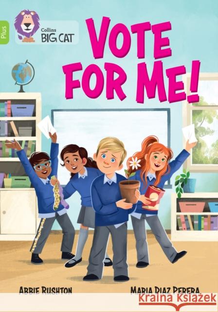 Vote for me!: Band 11+/Lime Plus Abbie Rushton 9780008754228 HarperCollins Publishers