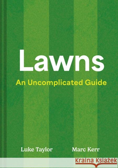 Lawns: An Uncomplicated Guide Marc Kerr 9780008756031 Pavilion Books