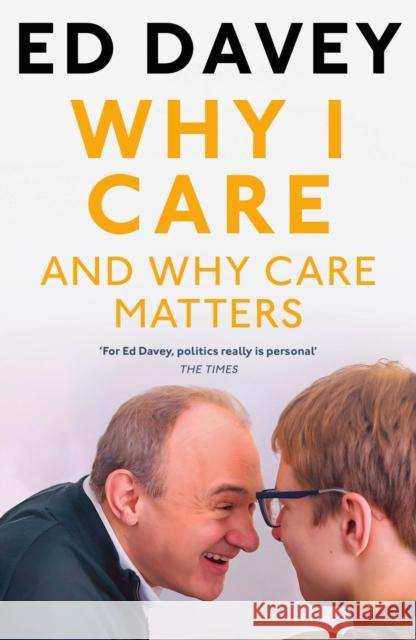 Why I Care: And Why Care Matters Sir Ed Davey 9780008757915 HarperCollins Publishers