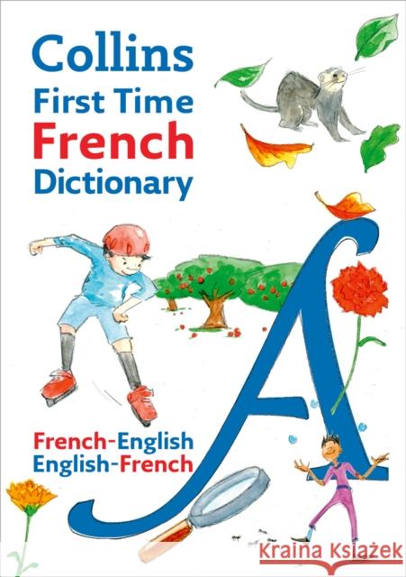 Collins First Time French Dictionary: Illustrated dictionary for ages 7+ Collins Dictionaries 9780008759940 HarperCollins Publishers