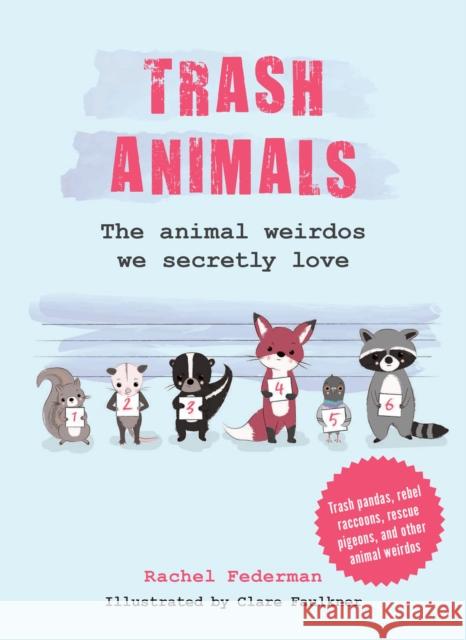 Trash Animals: The Animal Weirdos We Secretly Love Rachel Federman 9780008761820 HarperCollins