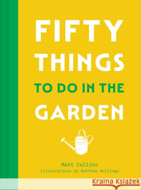 Fifty Things to Do in the Garden Matt Collins 9780008762391