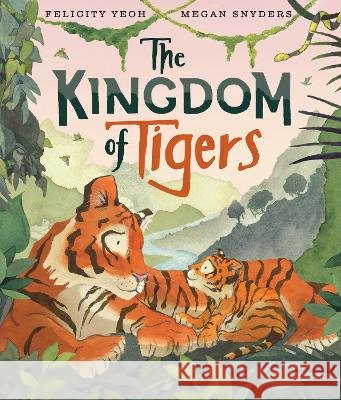 The Kingdom of Tigers Felicity Yeoh 9780008768539
