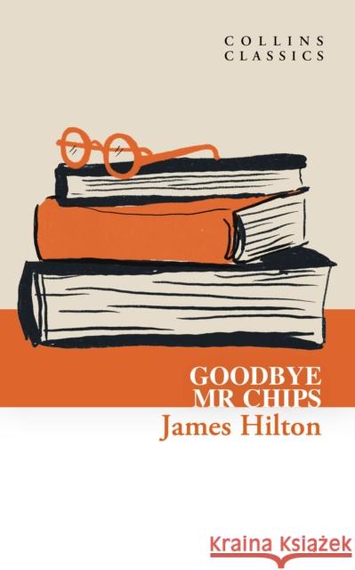 Goodbye, Mr. Chips James Hilton 9780008770525