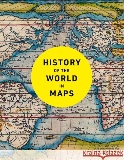 History of the World in Maps: The Ultimate Cartographic Exploration of Our Past Philip Parker 9780008774714