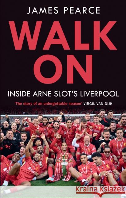 Walk On: Inside Arne Slot's Liverpool James Pearce 9780008774721