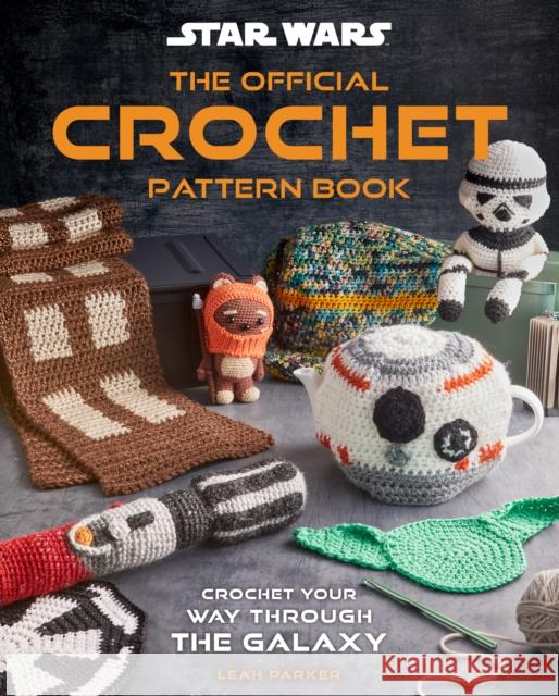 Star Wars: Crochet Your Way Across the Galaxy Leah Parker 9780008778026 HarperCollins Publishers