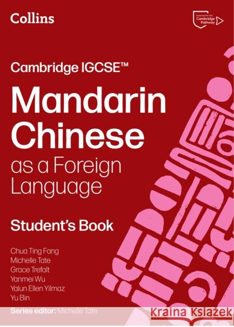 Cambridge IGCSE™ Mandarin Chinese as a Foreign Language Student’s Book Yu Bin 9780008780623 HarperCollins Publishers