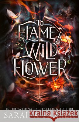 To Flame a Wild Flower Sarah A. Parker 9780008786359