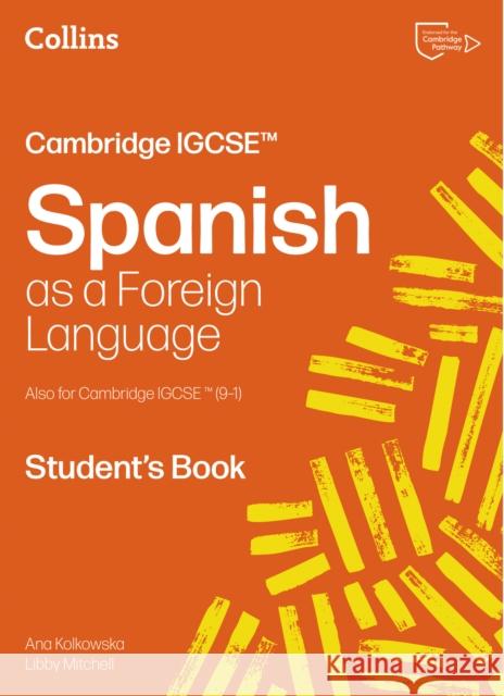 Cambridge IGCSE™ Spanish Student's Book Kolkowska, Ana 9780008789138 HarperCollins Publishers