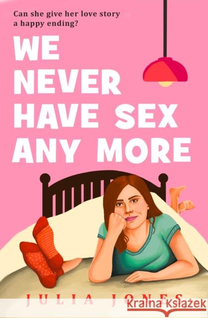 We Never Have Sex Any More Julia Jones 9780008793838