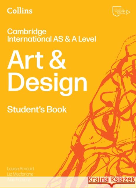 Cambridge International AS & A Level Art & Design Student's Book Louise Arnould 9780008807450