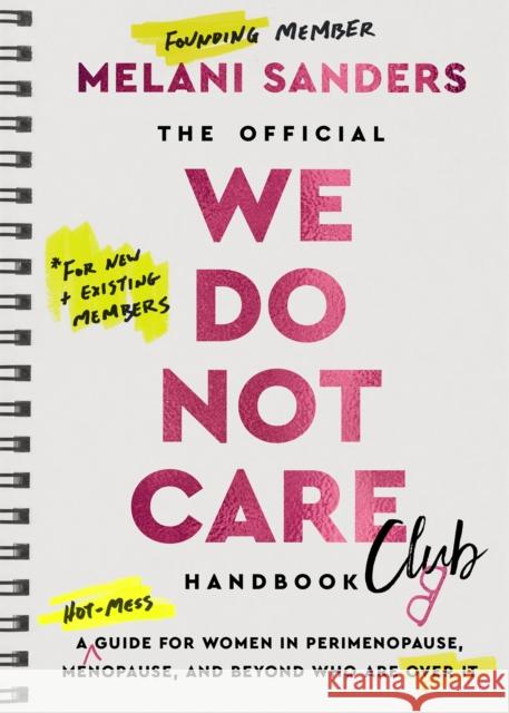 The Official We Do Not Care Club Handbook: A Guide for Women in Perimenopause and Menopause Who are Over it Melani Sanders 9780008811006 HarperCollins Publishers
