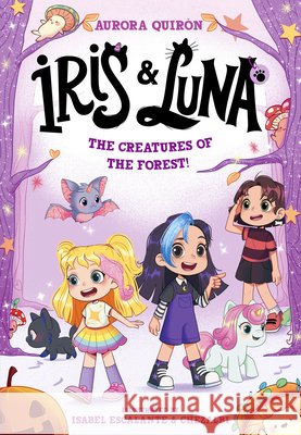 Iris and Luna: The Creatures of the Forest Aurora Quiron 9780008841218