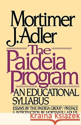 The Paideia Program: An Educational Syllabus Adler, Mortimer Jerome 9780020130406 Touchstone Books