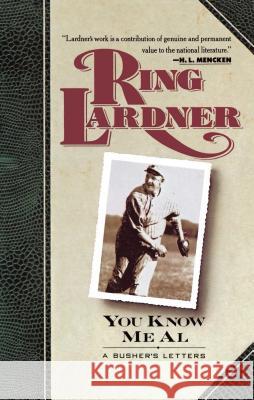 You Know ME Al: A Busher's Letters Ring Lardner 9780020223429 Simon & Schuster