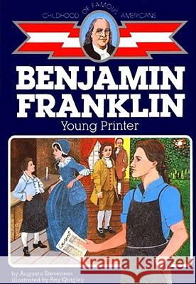 Ben Franklin: Young Printer Augusta Stevenson Ray Quigley 9780020419204 Aladdin Paperbacks