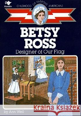 Betsy Ross: Designer of Our Flag Ann Weil Al Fiorentino 9780020421207 Aladdin Paperbacks