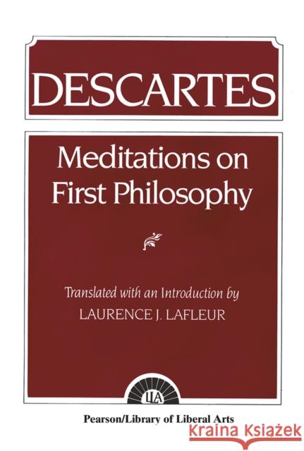 Descartes : Meditations On First Philosophy Laurence J. LaFleur Rene Descartes 9780023671708 Prentice Hall