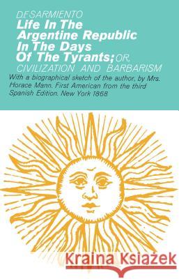 Life in the Argentine Republic in the Days of the Tyrants B.F. Sarmiento 9780028516509 Simon & Schuster