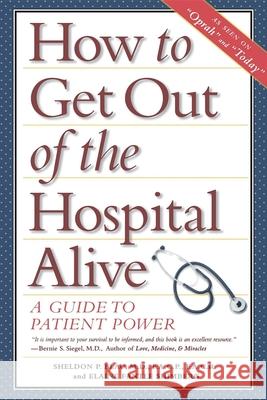 How to Get Out of the Hospital Alive: A Guide to Patient Power Blau, Sheldon P.; Fantle Shimberg, Elaine 9780028623634 John Wiley & Sons