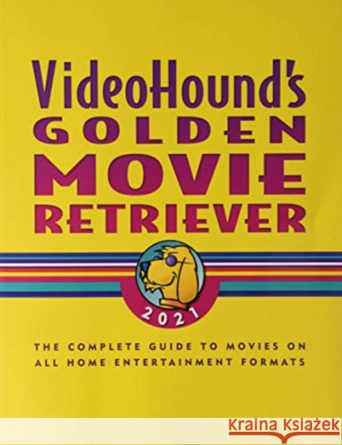 Videohound's Golden Movie Retriever 2021: The Complete Guide to Movies on Vhs, DVD, and Hi-Def Formats Gale Research Inc 9780028676982 Cengage Learning, Inc