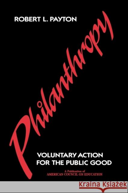 Philanthropy: Voluntary Action for the Public Good Payton, Robert L. 9780028964904
