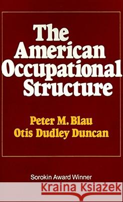 The American Occupational Structure Blau, Peter M. 9780029036709 Free Press