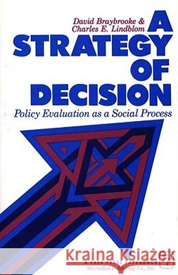 A Strategy of Decision: Policy Evaluation as a Social Process Braybrooke, David 9780029046104