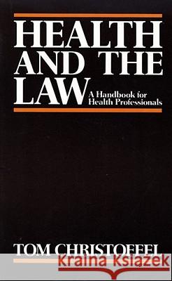 Health and the Law: A Primer for Health Professionals Christoffel, Tom 9780029059609 Free Press