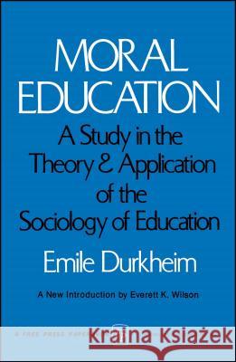 Moral Education Emile Durkheim Everett K. Wilson Herman Schnurer 9780029083208 Free Press