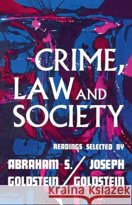 Crime, Law, and Society: Readings Goldstein, Joseph 9780029122600