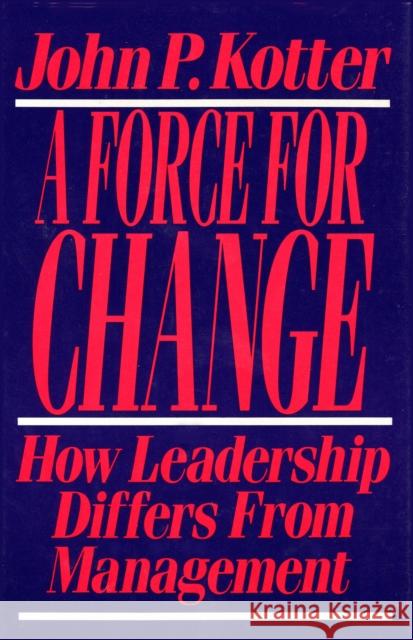 Force for Change: How Leadership Differs from Management John P. Kotter 9780029184653 