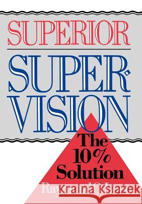 Superior Supervision : The 10% Solution Raymond O. Loen 9780029190913 Lexington Books