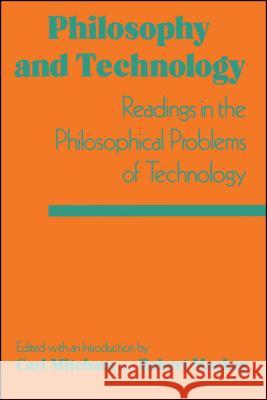 Philosophy and Technology: Readings in the Philosophical Problems of Technology Mitcham, Carl 9780029214305 Free Press