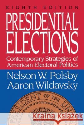 Presidential Elections Nelson W. Polsby Polsby                                   Aaron Wildavsky 9780029227862 