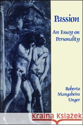 Passion : An Essay on Personality Roberto Mangabeira Unger 9780029331804 