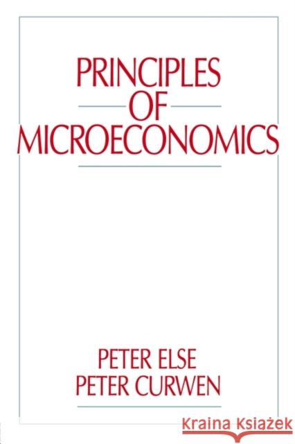 Principles of Microeconomics Peter Else Else                                     Peter Curwen 9780043381526