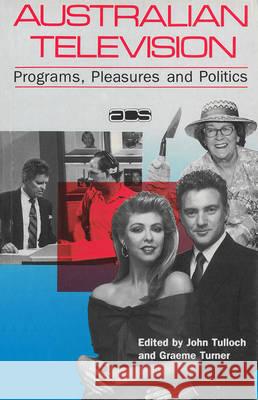 Australian Television: Programs, pleasures and politics Tulloch, John 9780043800300