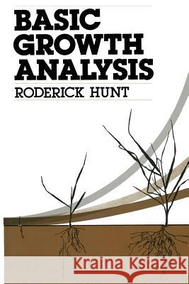 Basic Growth Analysis: Plant Growth Analysis for Beginners Hunt, R. 9780044453734 Allen & Unwin Australia