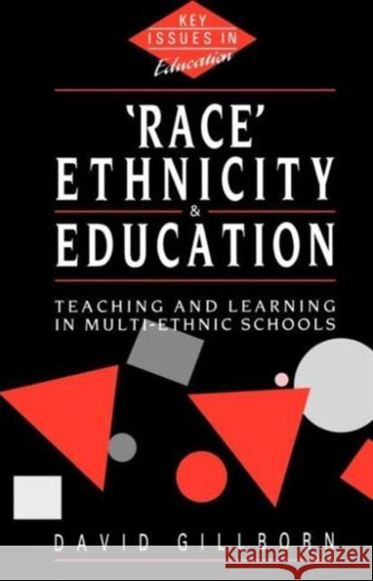 Race, Ethnicity and Education: Teaching and Learning in Multi-Ethnic Schools Gillborn, David 9780044453987 TAYLOR & FRANCIS LTD