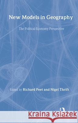 New Models in Geography: The Political-Economy Perspective Richard Peet Nigel Thrift  9780044454205