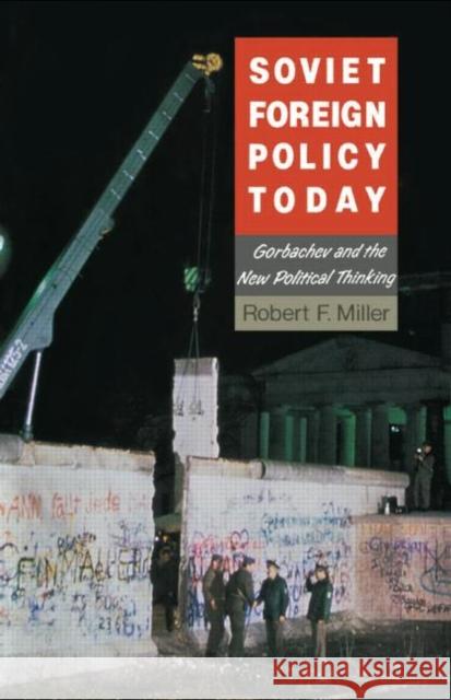 Soviet Foreign Policy Today Robert F. Miller 9780044459972 Routledge