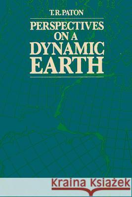 Perspectives on a Dynamic Earth T. R. Paton 9780045500437 Allen & Unwin Australia