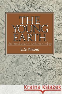 Young Earth: An Introduction to Archean Geology E. G. Nisbet Euan G. Nisbet 9780045500499 Allen & Unwin Australia