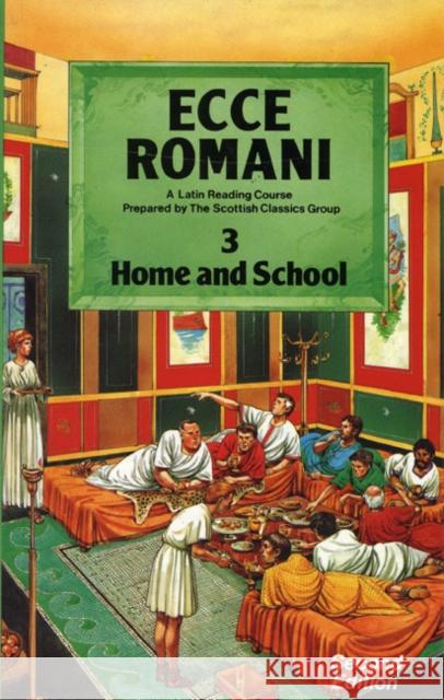 Ecce Romani Book 3 Home and School Scottish Classics Group 9780050034675 Pearson Schools