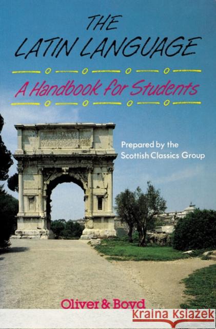 The Latin Language Handbook for Students Handbook for Students, A Scottish Classics Group 9780050042878 Pearson Schools